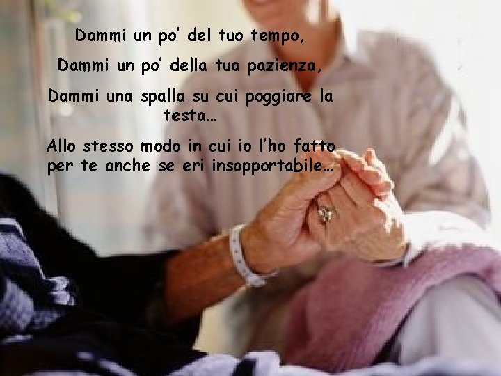 Dammi un po’ del tuo tempo, Dammi un po’ della tua pazienza, Dammi una