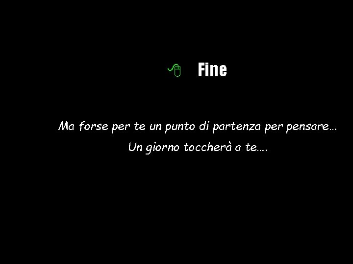 8 Fine Ma forse per te un punto di partenza per pensare… Un giorno