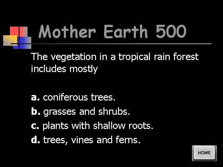 Mother Earth 500 The vegetation in a tropical rain forest includes mostly a. coniferous