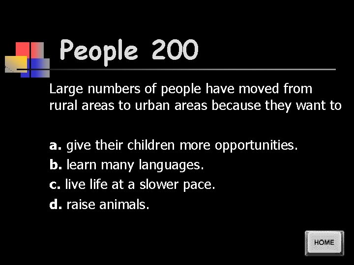 People 200 Large numbers of people have moved from rural areas to urban areas