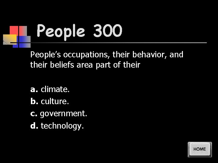 People 300 People’s occupations, their behavior, and their beliefs area part of their a.