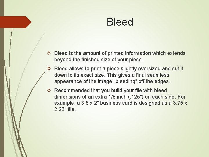 Bleed is the amount of printed information which extends beyond the finished size of