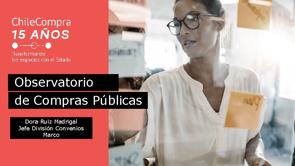 Observatorio de Compras Públicas Dora Ruiz Madrigal Jefe División Convenios Marco 
