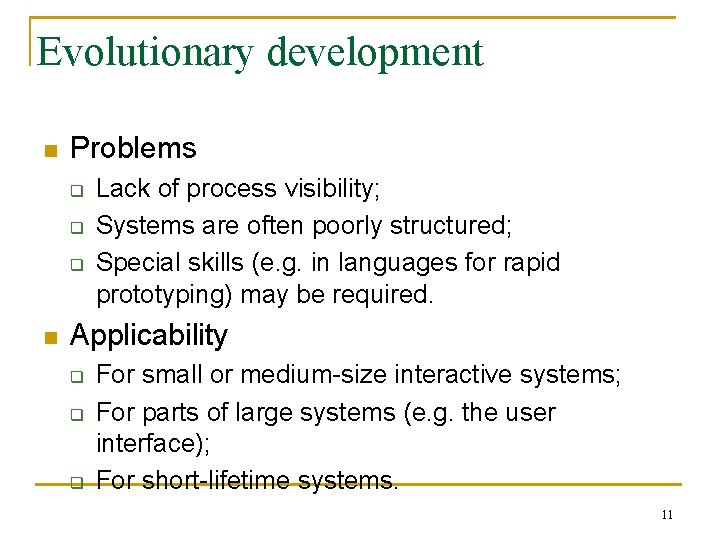 Evolutionary development n Problems q q q n Lack of process visibility; Systems are Evolutionary development n Problems q q q n Lack of process visibility; Systems are