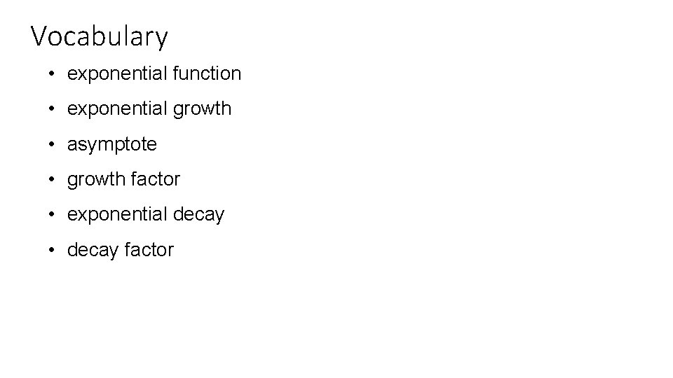 Vocabulary • exponential function • exponential growth • asymptote • growth factor • exponential