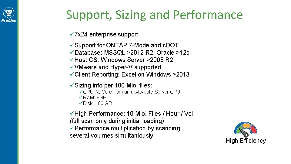 Support, Sizing and Performance ü 7 x 24 enterprise support üSupport for ONTAP 7 Support, Sizing and Performance ü 7 x 24 enterprise support üSupport for ONTAP 7