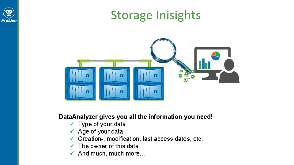 Storage Inisights ? ? ? Data. Analyzer gives you all the information you need! Storage Inisights ? ? ? Data. Analyzer gives you all the information you need!