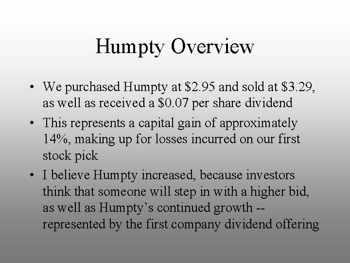 Humpty Overview • We purchased Humpty at $2. 95 and sold at $3. 29,