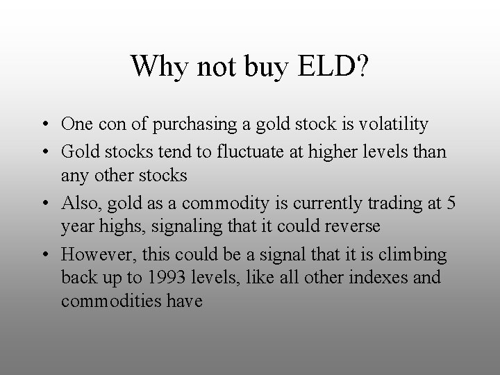 Why not buy ELD? • One con of purchasing a gold stock is volatility