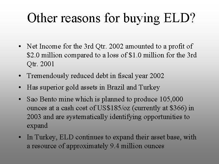 Other reasons for buying ELD? • Net Income for the 3 rd Qtr. 2002
