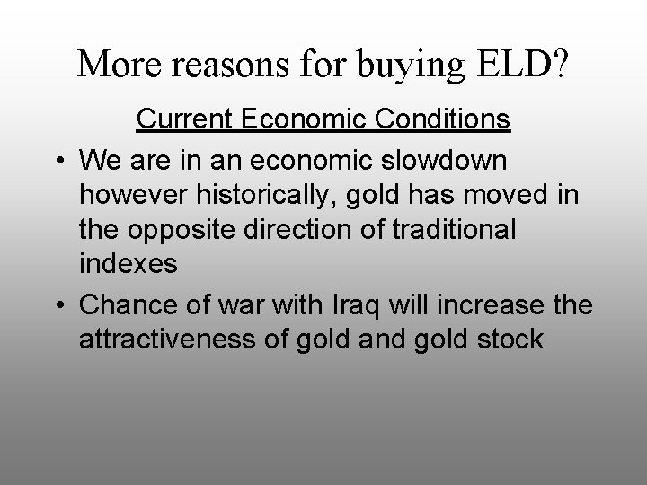 More reasons for buying ELD? Current Economic Conditions • We are in an economic