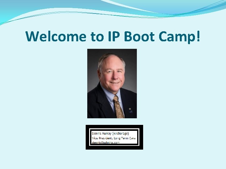 Welcome to IP Boot Camp! 