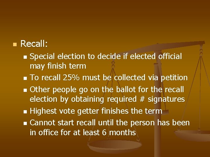 n Recall: Special election to decide if elected official may finish term n To