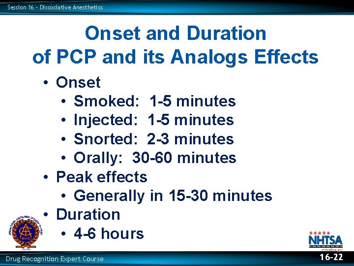 Session 16 – Dissociative Anesthetics Onset and Duration of PCP and its Analogs Effects