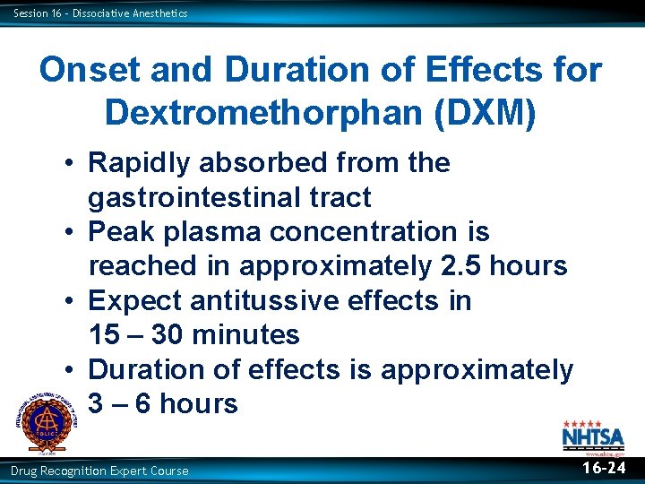 Session 16 – Dissociative Anesthetics Onset and Duration of Effects for Dextromethorphan (DXM) •