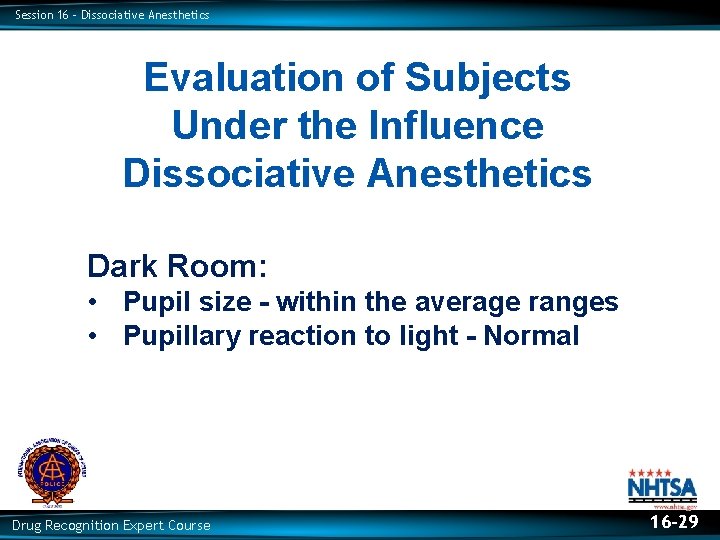 Session 16 – Dissociative Anesthetics Evaluation of Subjects Under the Influence Dissociative Anesthetics Dark