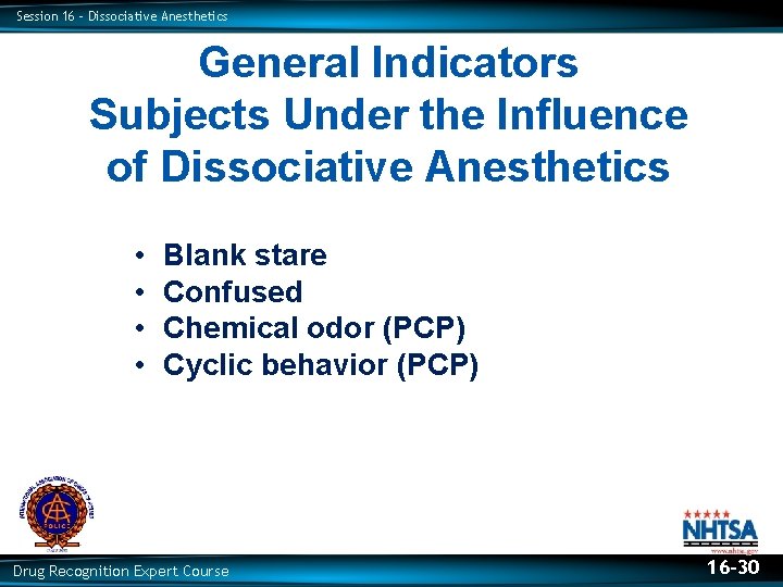 Session 16 – Dissociative Anesthetics General Indicators Subjects Under the Influence of Dissociative Anesthetics