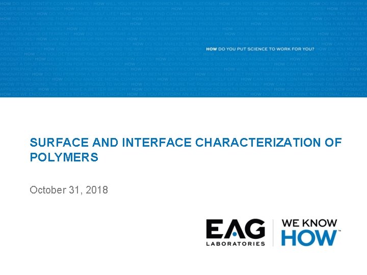 SURFACE AND INTERFACE CHARACTERIZATION OF POLYMERS October 31, 2018 