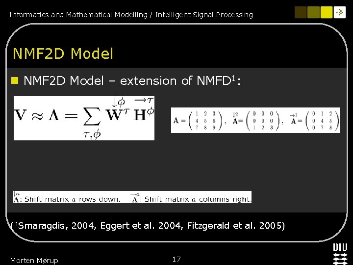 Informatics and Mathematical Modelling / Intelligent Signal Processing NMF 2 D Model n NMF