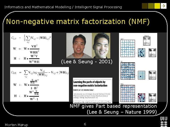 Informatics and Mathematical Modelling / Intelligent Signal Processing Non-negative matrix factorization (NMF) (Lee &