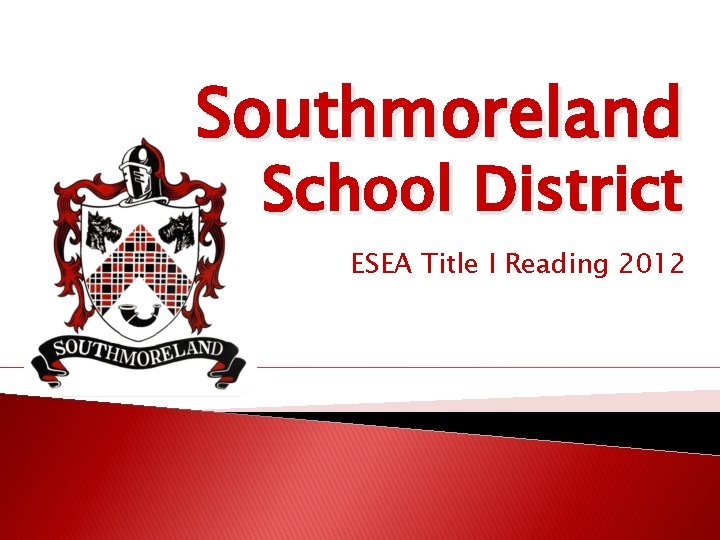 Southmoreland School District ESEA Title I Reading 2012 