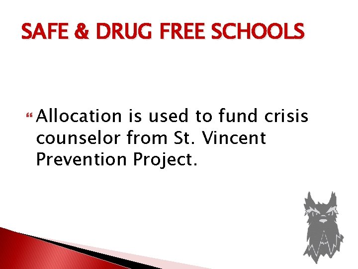 SAFE & DRUG FREE SCHOOLS Allocation is used to fund crisis counselor from St.