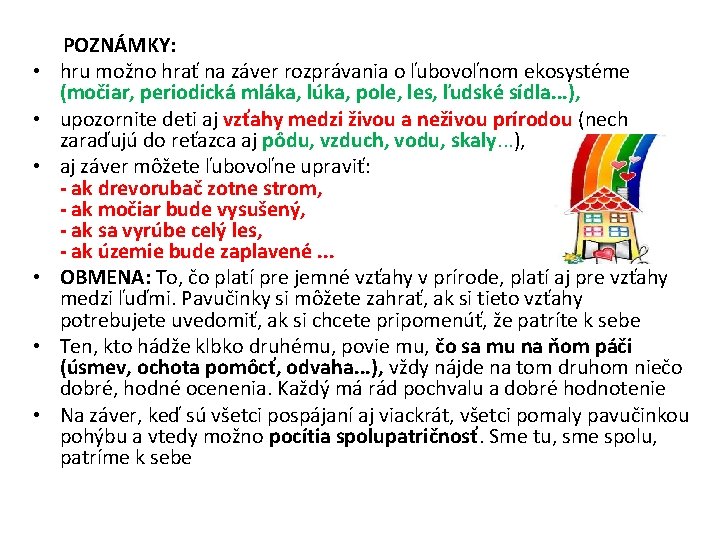  POZNÁMKY: • hru možno hrať na záver rozprávania o ľubovoľnom ekosystéme (močiar, periodická