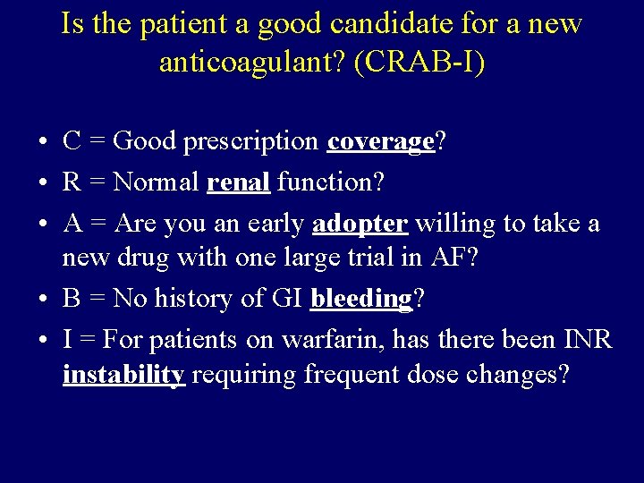 Is the patient a good candidate for a new anticoagulant? (CRAB-I) • C =