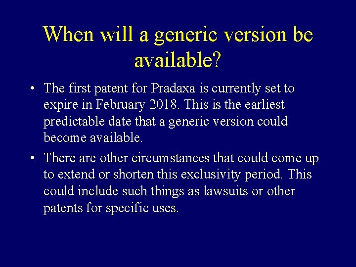 When will a generic version be available? • The first patent for Pradaxa is