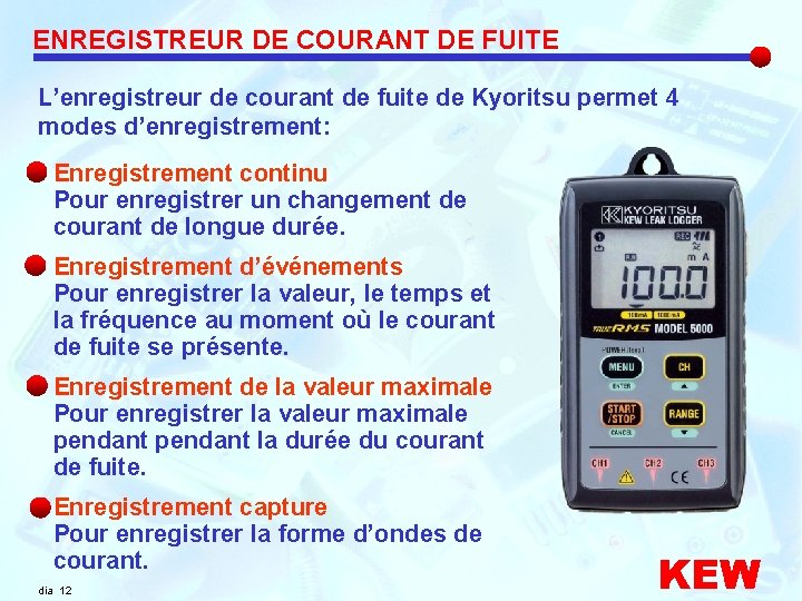 ENREGISTREUR DE COURANT DE FUITE L’enregistreur de courant de fuite de Kyoritsu permet 4