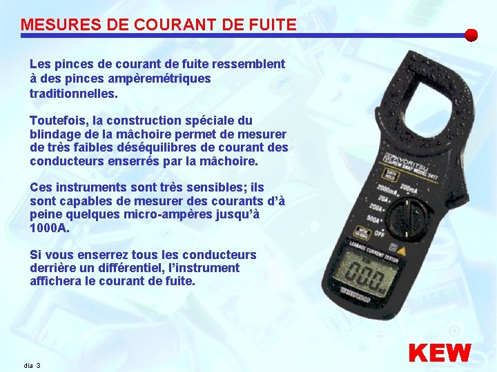 MESURES DE COURANT DE FUITE Les pinces de courant de fuite ressemblent à des