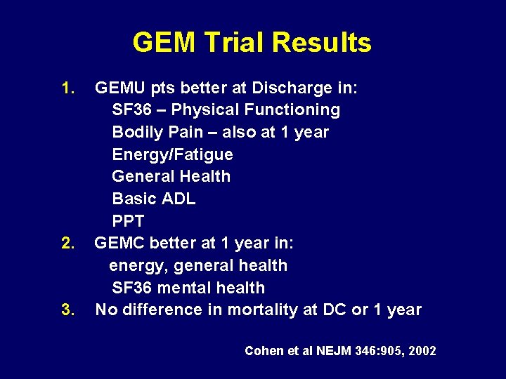 GEM Trial Results 1. GEMU pts better at Discharge in: SF 36 – Physical