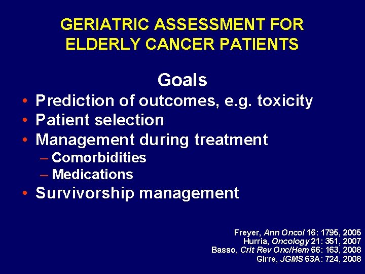 GERIATRIC ASSESSMENT FOR ELDERLY CANCER PATIENTS Goals • Prediction of outcomes, e. g. toxicity