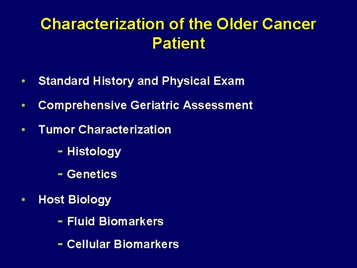 Characterization of the Older Cancer Patient • Standard History and Physical Exam • Comprehensive