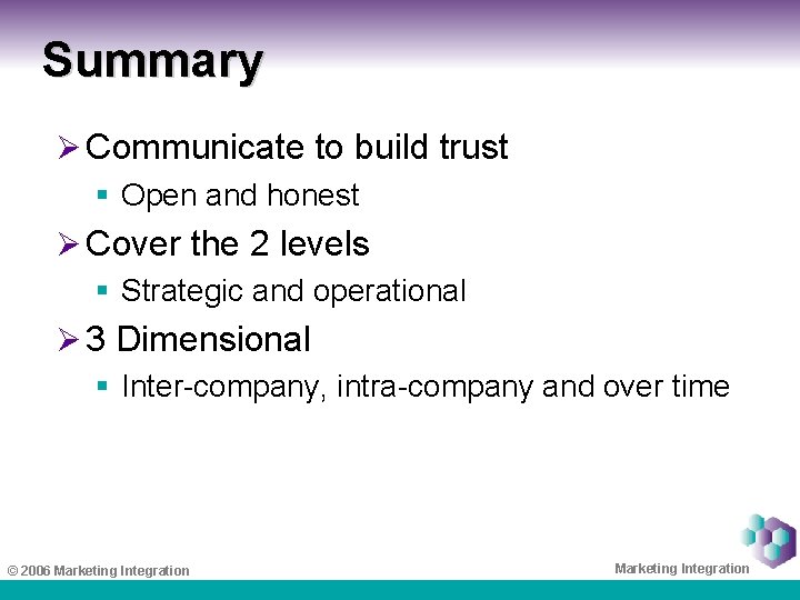 Summary Ø Communicate to build trust § Open and honest Ø Cover the 2