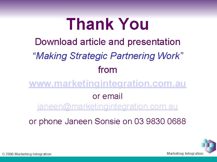 Thank You Download article and presentation “Making Strategic Partnering Work” from www. marketingintegration. com.