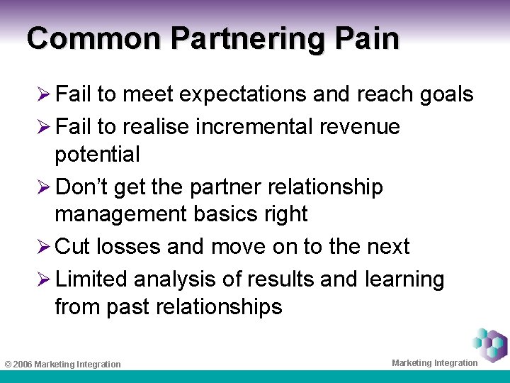 Common Partnering Pain Ø Fail to meet expectations and reach goals Ø Fail to