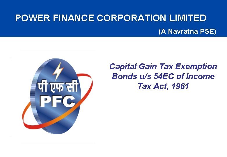 POWER FINANCE CORPORATION LIMITED (A Navratna PSE) Capital Gain Tax Exemption Bonds u/s 54