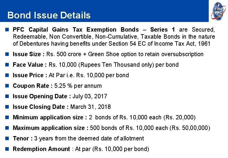 Bond Issue Details n PFC Capital Gains Tax Exemption Bonds – Series 1 are