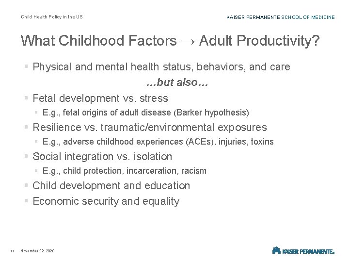 Child Health Policy in the US KAISER PERMANENTE SCHOOL OF MEDICINE What Childhood Factors