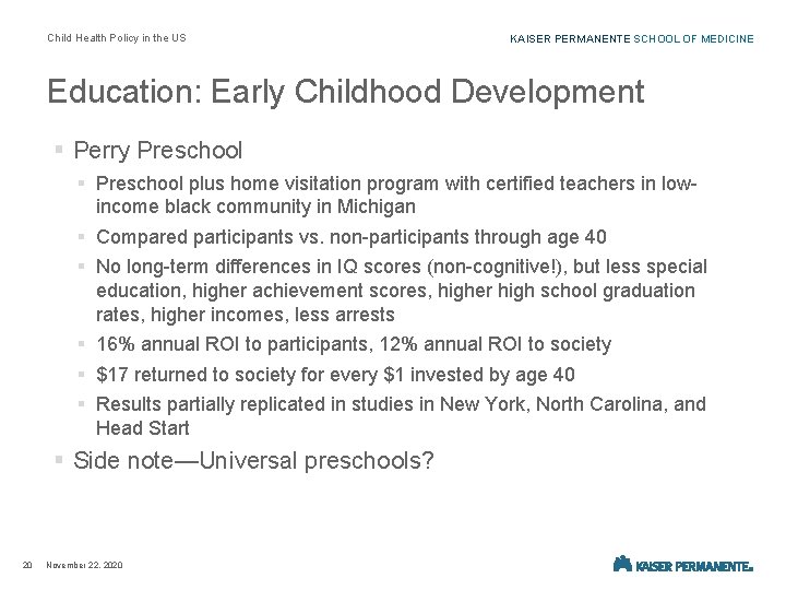 Child Health Policy in the US KAISER PERMANENTE SCHOOL OF MEDICINE Education: Early Childhood