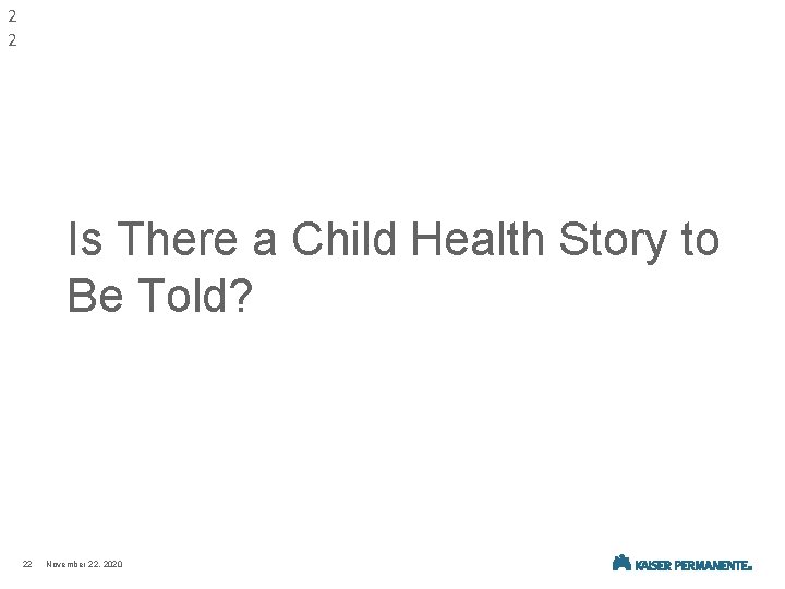 2 2 Is There a Child Health Story to Be Told? 22 November 22,