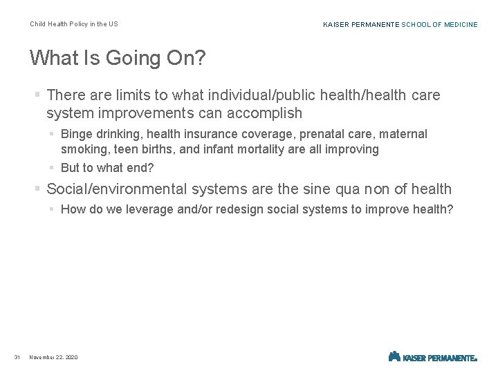 Child Health Policy in the US KAISER PERMANENTE SCHOOL OF MEDICINE What Is Going