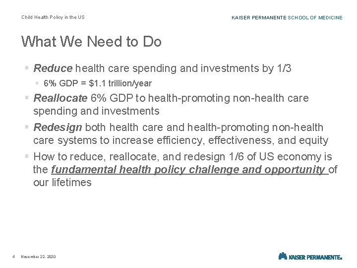 Child Health Policy in the US KAISER PERMANENTE SCHOOL OF MEDICINE What We Need