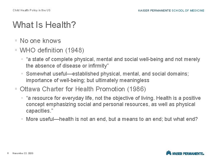Child Health Policy in the US KAISER PERMANENTE SCHOOL OF MEDICINE What Is Health?
