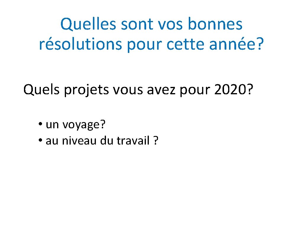 Quelles sont vos bonnes résolutions pour cette année? Quels projets vous avez pour 2020?