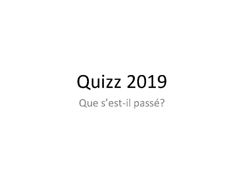 Quizz 2019 Que s’est-il passé? 