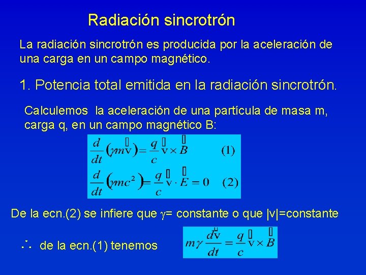 Radiación sincrotrón La radiación sincrotrón es producida por la aceleración de una carga en