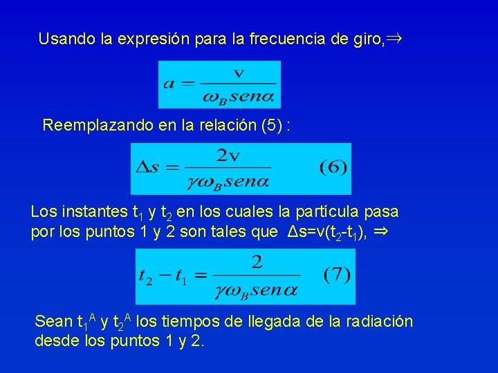 Usando la expresión para la frecuencia de giro, ⇒ Reemplazando en la relación (5)
