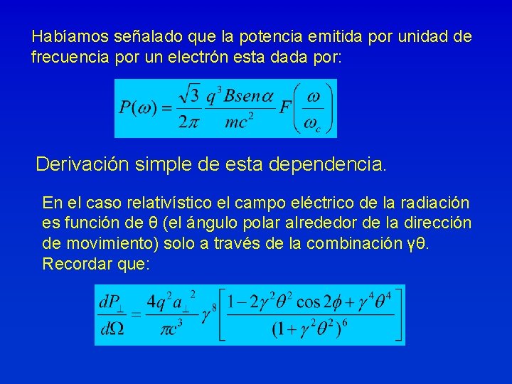 Habíamos señalado que la potencia emitida por unidad de frecuencia por un electrón esta